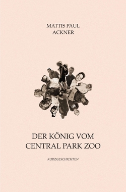 Der König vom Central Park Zoo von Ackner,  Mattis Paul