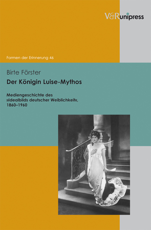 Der Königin Luise-Mythos von Förster,  Birte, Neumann,  Birgit, Reulecke,  Jürgen