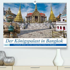 Der Königspalast in Bangkok (Premium, hochwertiger DIN A2 Wandkalender 2022, Kunstdruck in Hochglanz) von Härtner,  Bernd