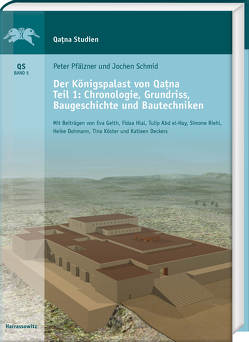 Der Königspalast von Qatna. Teil I: Chronologie, Grundriss, Baugeschichte und Bautechniken von Pfälzner,  Peter, Schmid,  Jochen