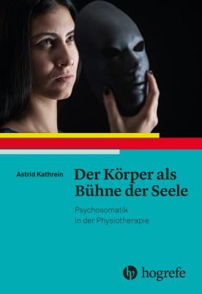 Der Körper als Bühne der Seele von Kathrein,  Astrid