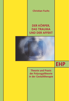 Der Körper‚ das Trauma und der Affekt von Fuchs,  Christian