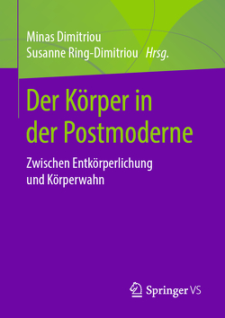 Der Körper in der Postmoderne von Dimitriou,  Minas, Ring-Dimitriou,  Susanne