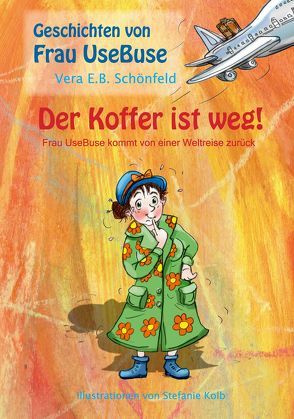 Der Koffer ist weg! von Kolb,  Stefanie, Schönfeld,  Vera E.B.