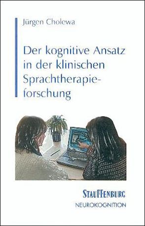 Der kognitive Ansatz in der klinischen Sprachtherapieforschung von Cholewa,  Jürgen