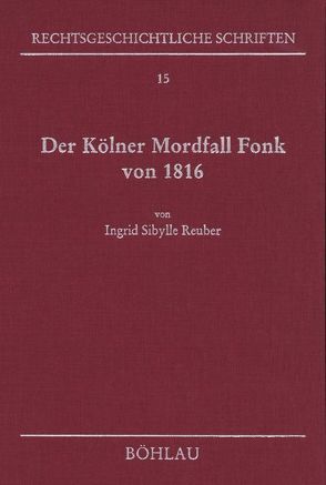 Der Kölner Mordfall Fonk von 1816 von Reuber,  Ingrid Sibylle