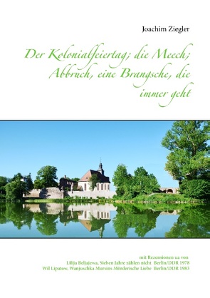 Der Kolonialfeiertag; die Meech; Abbruch, eine Brangsche, die immer geht von Ziegler,  Joachim