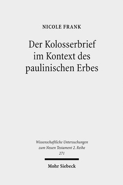 Der Kolosserbrief im Kontext des paulinischen Erbes von Frank,  Nicole