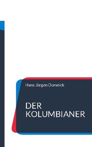 Der Kolumbianer von Domnick,  Hans Jürgen