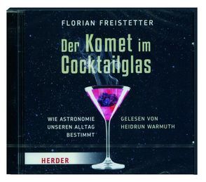 Der Komet im Cocktailglas (gelesen von Heidrun Warmuth) von Freistetter,  Florian, Warmuth,  Heidrun