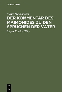 Der Kommentar des Maimonides zu den Sprüchen der Väter von Maimonides,  Moses, Rawicz,  Meyer