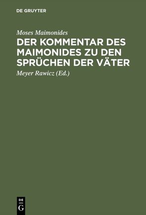 Der Kommentar des Maimonides zu den Sprüchen der Väter von Maimonides,  Moses, Rawicz,  Meyer