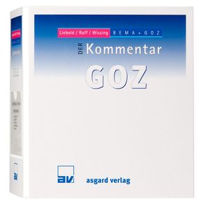 DER Kommentar GOZ, Gesamtwerk Stand 137. Lieferung, 05/2023 von Liebold,  Rolf, Raff,  Alexander, Raff,  Horst, Wissing,  Karl H, Wissing,  Peter