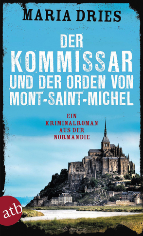 Der Kommissar und der Orden von Mont-Saint-Michel von Dries,  Maria