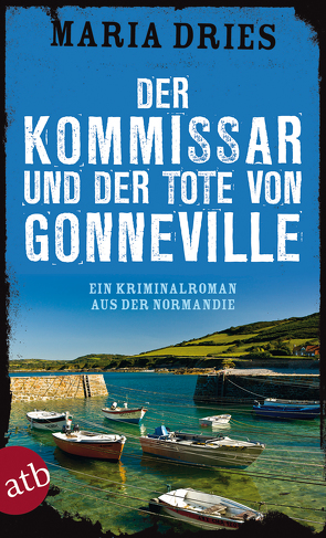 Der Kommissar und der Tote von Gonneville von Dries,  Maria