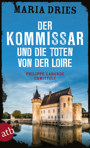 Der Kommissar und die Toten von der Loire von Dries,  Maria