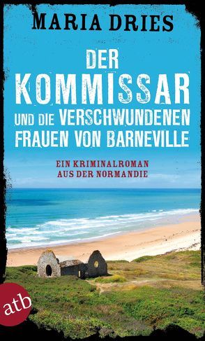 Der Kommissar und die verschwundenen Frauen von Barneville von Dries,  Maria