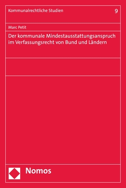 Der kommunale Mindestausstattungsanspruch im Verfassungsrecht von Bund und Ländern von Petit,  Marc