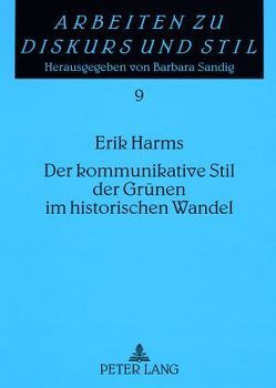 Der kommunikative Stil der Grünen im historischen Wandel von Harms-Immand,  Erik