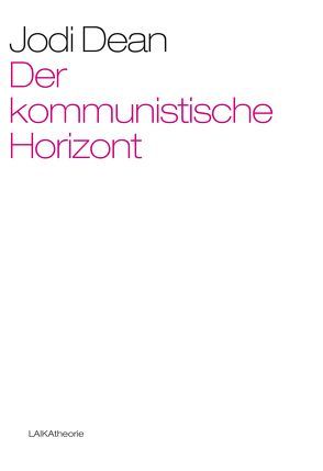 Der kommunistische Horizont von Dean,  Jodi, Foerster,  Andreas