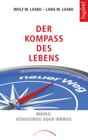 Der Kompass des Lebens von Lasko,  Lara M., Lasko,  Wolf W.