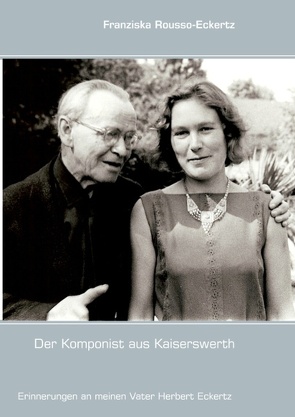 Der Komponist aus Kaiserswerth von Rousso-Eckertz,  Franziska