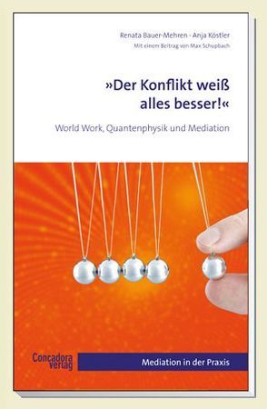 „Der Konflikt weiß alles besser!“ von Bauer-Mehren,  Renata, Gans,  Brigitte, Köstler,  Anja, Ruhnau,  Erwin, Schupbach,  Max