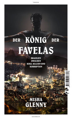 Der König der Favelas von Fuchs,  Dieter, Glenny,  Misha