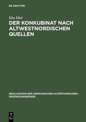 Der Konkubinat nach altwestnordischen Quellen von Ebel,  Else