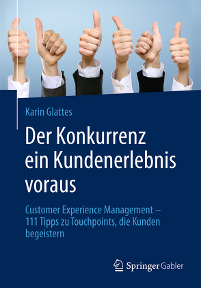 Der Konkurrenz ein Kundenerlebnis voraus von Glattes,  Karin