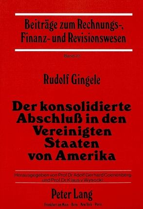 Der konsolidierte Abschluss in den Vereinigten Staaten von Amerika von Gingele,  Rudolf