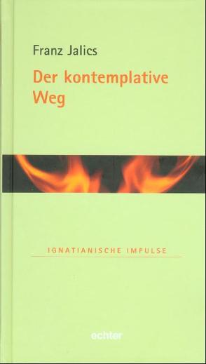 Der kontemplative Weg von Jalics,  Franz, Kiechle SJ,  Stefan, Lambert SJ,  Willi