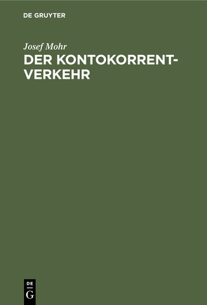 Der Kontokorrentverkehr von Mohr,  Josef