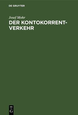 Der Kontokorrentverkehr von Mohr,  Josef