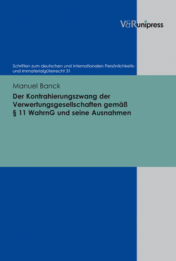 Der Kontrahierungszwang der Verwertungsgesellschaften gemäß § 11 WahrnG und seine Ausnahmen von Banck,  Manuel, Schack,  Haimo