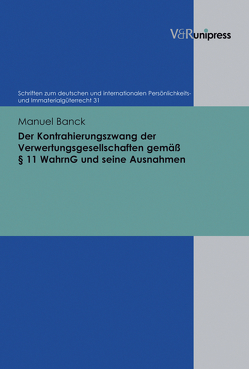 Der Kontrahierungszwang der Verwertungsgesellschaften gemäß § 11 WahrnG und seine Ausnahmen von Banck,  Manuel, Schack,  Haimo