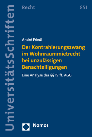 Der Kontrahierungszwang im Wohnraummietrecht bei unzulässigen Benachteiligungen von Friedl,  André