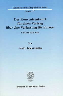 Der Konventsentwurf für einen Vertrag über eine Verfassung für Europa. von Hupka,  Andre-Tobias