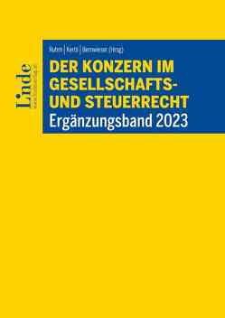 Der Konzern im Gesellschafts- und Steuerrecht | Ergänzungsband 2023 von Bernwieser,  Lukas, Burgstaller,  Iris, Dziwinski,  Karol, Höltschl,  Elisabeth, Kerbl,  Gerald, Lang,  Gunther, Meingast,  Irene, Oberkleiner,  Christian, Pamperl,  Elisabeth, Raschauer,  Nicolas, Reinisch,  Philipp, Ruhm,  Thomas, Schneider,  Sara, Steinmetz,  Alexander, Stenico,  Günther, Stern,  Thomas, Tutsch,  Peter, Winkelbauer,  Bernhard