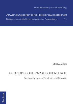 Der koptische Papst Schenuda III. von Gille,  Matthias, Reiss,  Prof. Dr. Ulrike Bechmann und Prof. Dr. Wolfram