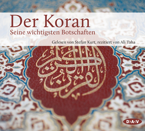 Der Koran. Seine wichtigsten Botschaften von Benson,  Stephan, Kurt,  Stefan, Taha,  Ali