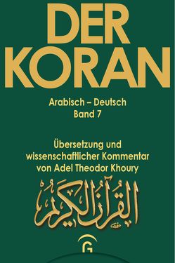 Der Koran / Sure 7,1 – 206. Sure 8,1 – 75. Sure 9,1 – 129 von Khoury,  Adel Theodor