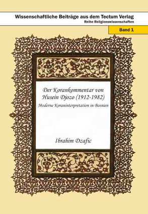 Der Korankommentar von Husein Djozo (1912-1982) von Dzafic,  Ibrahim