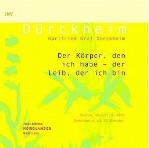 Der Körper, den ich habe – der Leib, der ich bin von Dürckheim,  Karlfried Graf