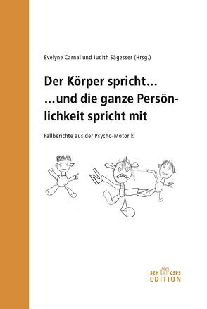 Der Körper spricht… und die ganze Persönlichkeit spricht mit von Carnal,  Evelyne, Sägesser,  Judith