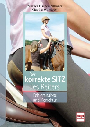 Der korrekte Sitz des Reiters von Fischer-Zillinger,  Marlies, Weissauer,  Claudia