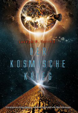 Der Kosmische Krieg von Farrell,  Joseph P., Tessa,  Angelika