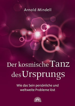 Der kosmische Tanz des Ursprungs von Mindell,  Arnold