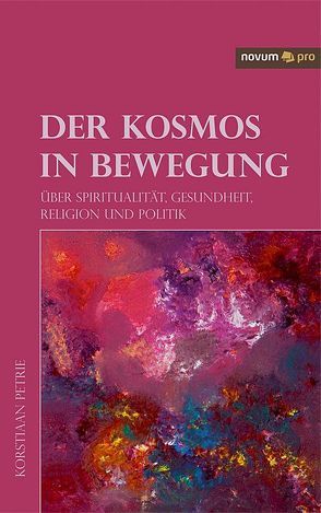 Der Kosmos in Bewegung von Petrie,  Korstiaan