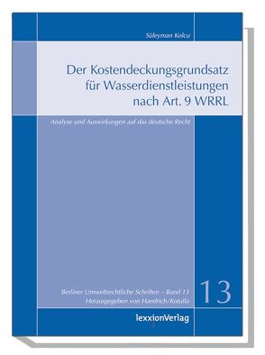 Der Kostendeckungsgrundsatz für Wasserdienstleistungen nach Art. 9 der WRRL von Kolcu,  Süleyman